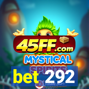 bet 292
